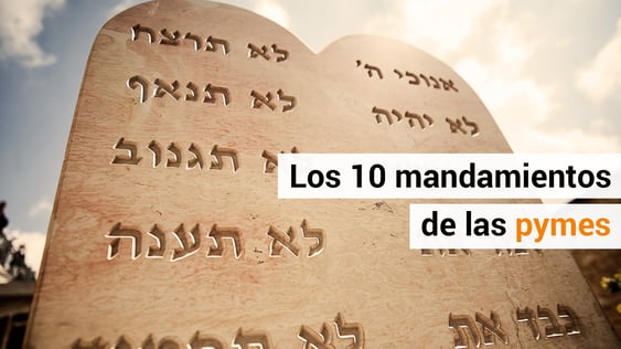 Los 10 mandamientos de la Pyme