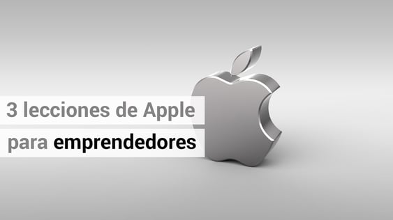 3 lecciones de Apple para los emprendedores