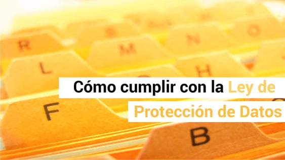 ¿A qué me obliga la Ley de Protección de Datos (LOPD)?