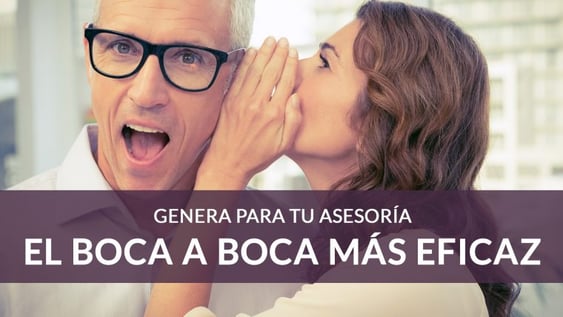 Trucos para potenciar el boca a boca de tu asesoría para captar más clientes