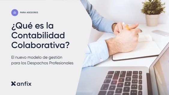 Qué es la Contabilidad Colaborativa y cómo resuelve los problemas de la asesoría tradicional