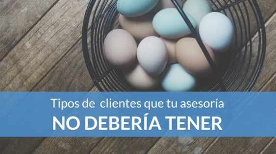 Los 4 tipos de clientes que no deberías tener en tu asesoría fiscal