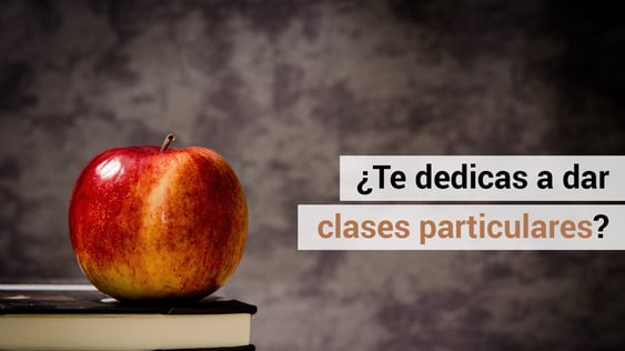 ¿Das clases particulares en tu casa? Esto es lo que debes saber