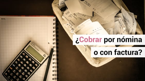 Si tienes una sociedad, piensa si debes cobrar por nómina o con factura