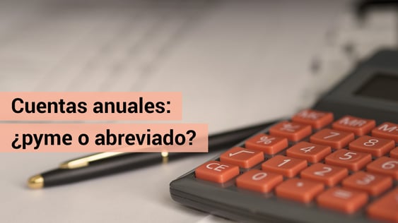 Cuentas anuales: ¿modelo PYMES o modelo abreviado?