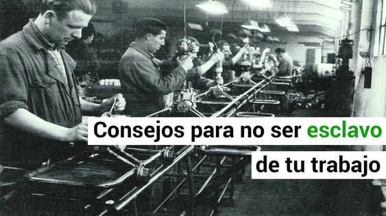 3 consejos para no ser un esclavo del negocio