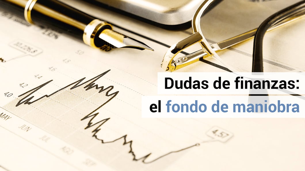 Dudas de finanzas: ¿qué es el fondo de maniobra?
