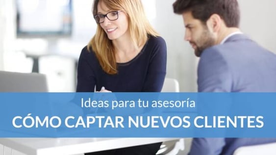 Cómo captar nuevos clientes para tu asesoría fiscal