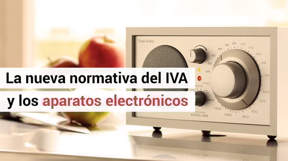 Nueva normativa del IVA para revendedores de aparatos electrónicos
