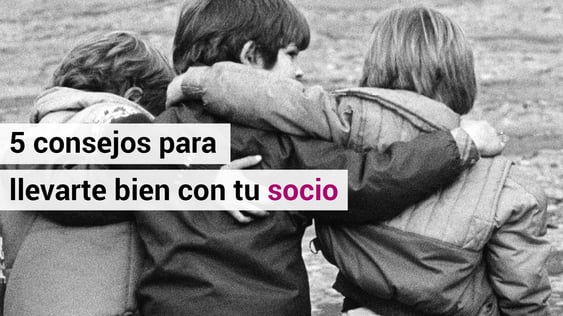 5 ideas para llevarte bien con tu socio