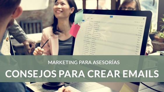 Cómo crear una estrategia de Email Marketing para asesorías