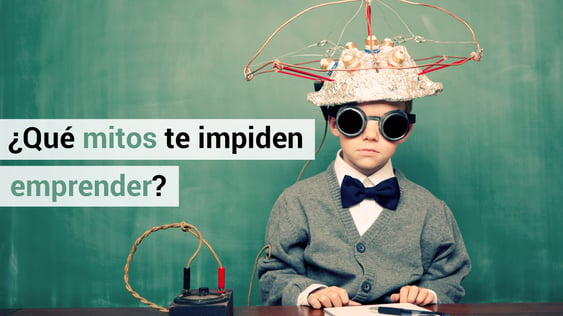 3 mitos que te impiden emprender