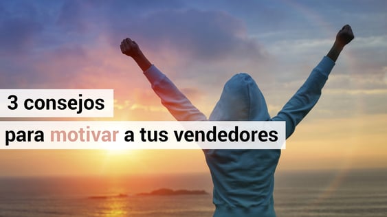 3 consejos para motivar a tus vendedores