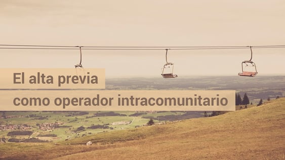 ¿Es previa el alta como operador intracomunitario?