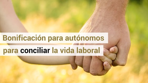 Nueva bonificación para autónomos para conciliar la vida laboral