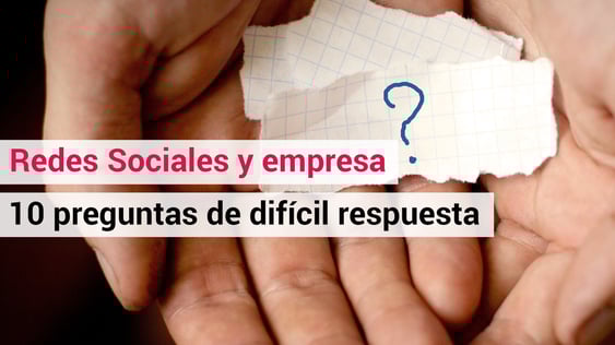 Redes Sociales y empresa: 10 preguntas de difícil respuesta [infografía]