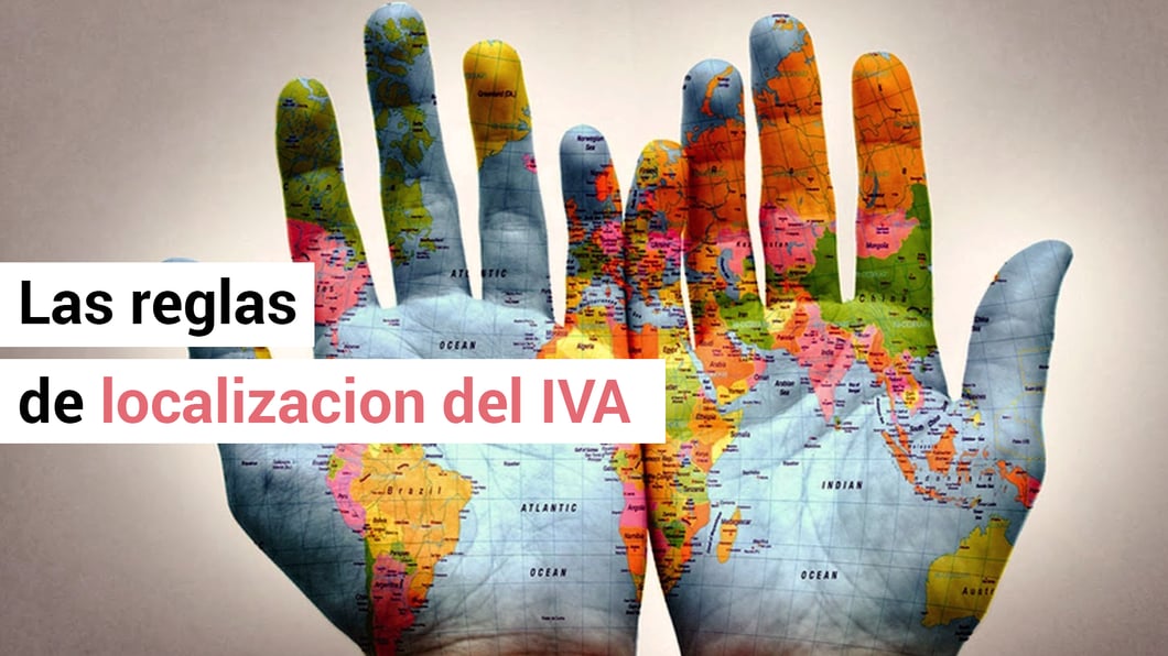 ¿Qué son las reglas de localización del IVA?
