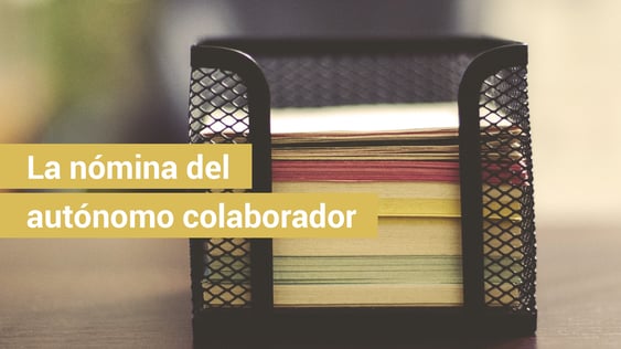 ¿Es obligatorio que el autónomo colaborador tenga nómina?