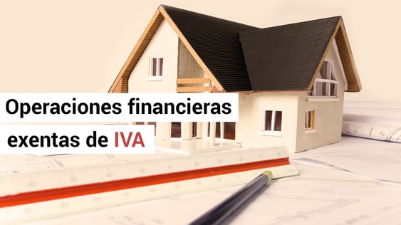 Operaciones financieras que dejan de estar exentas de IVA
