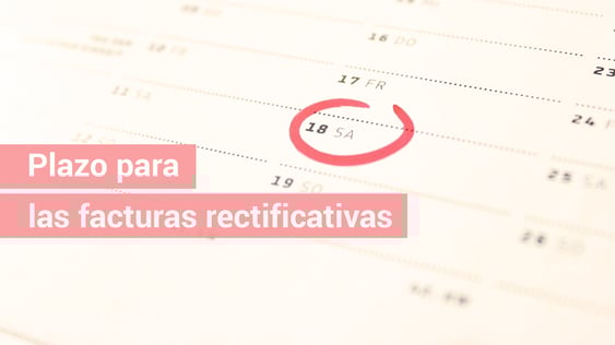 ¿Cuál es el plazo para emitir una factura rectificativa?