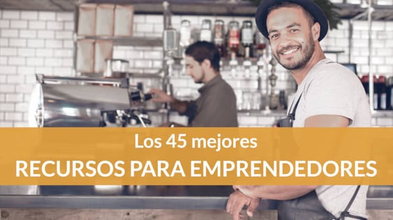 45 recursos para emprendedores que te ayudarán a potenciar tu pequeño negocio