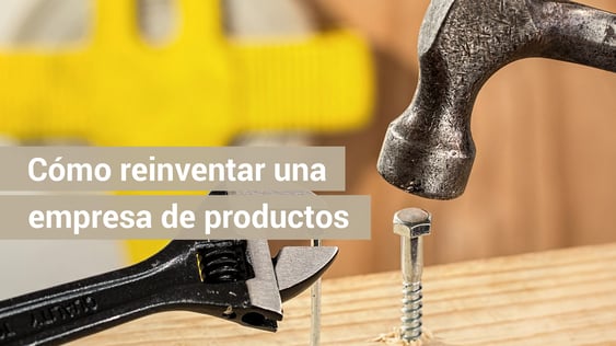 6 ideas para reinventar una empresa de productos