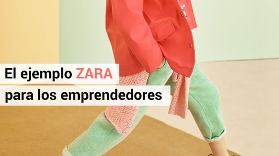 3 lecciones de Zara para los emprendedores