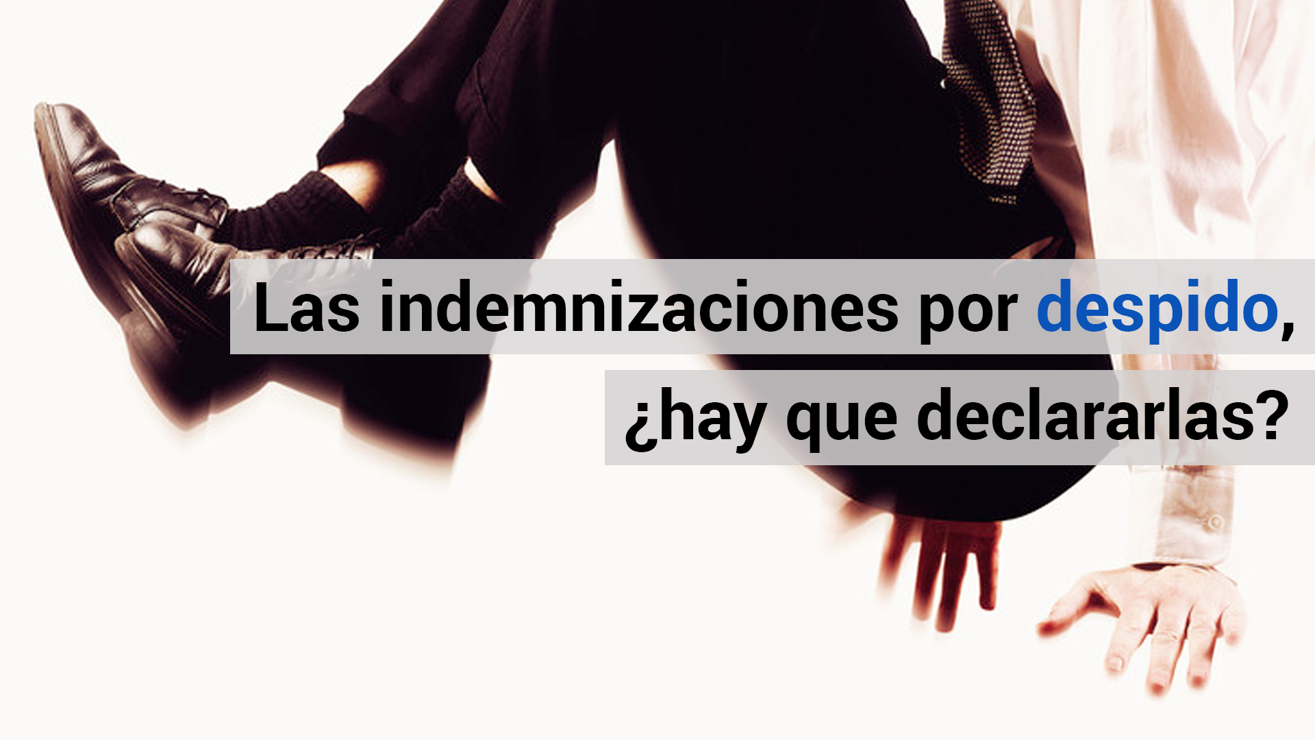He cobrado una indemnización por despido, ¿tengo que declararla?