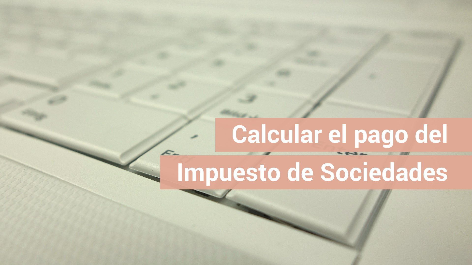 Cómo calcular el pago a cuenta del Impuesto de Sociedades