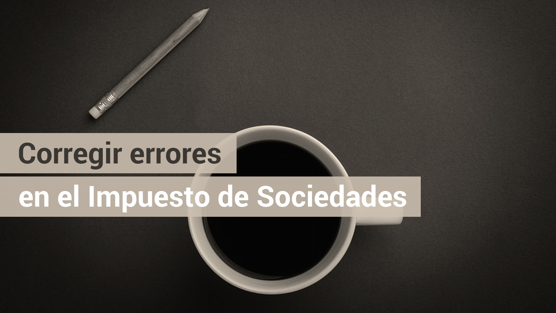 Como corregir los errores contables en el Impuesto de Sociedades